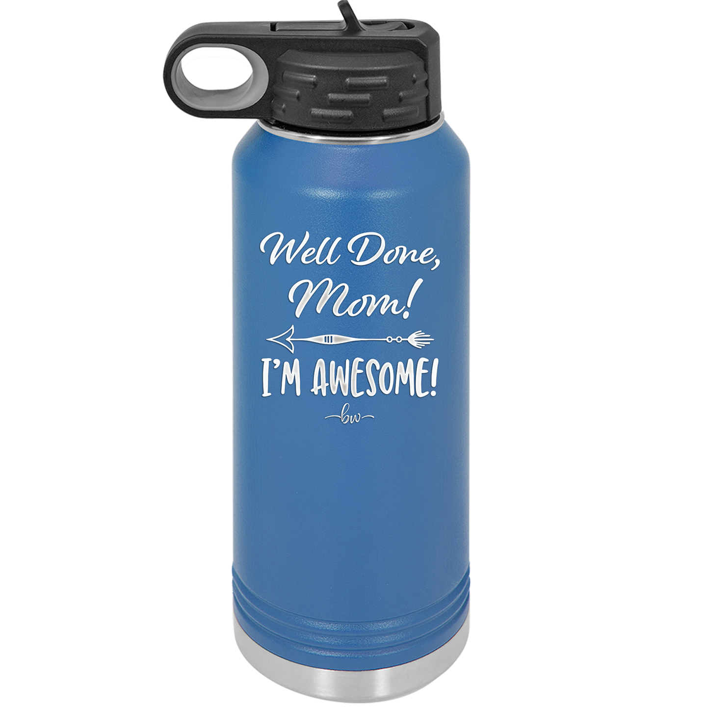 Well Done Mom, I'm Awesome - Laser Engraved Stainless Steel Drinkware - 1170 -