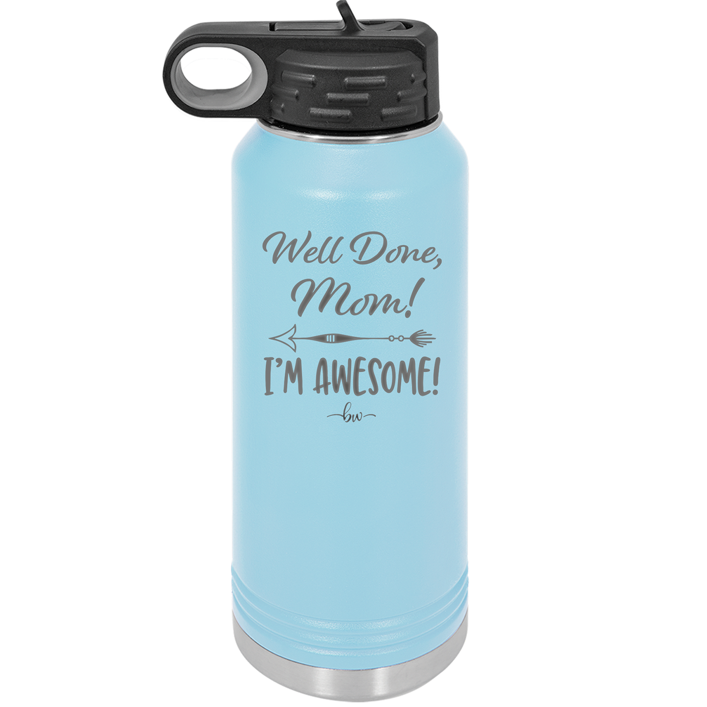 Well Done Mom, I'm Awesome - Laser Engraved Stainless Steel Drinkware - 1170 -