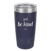 Just Be Kind - Laser Engraved Stainless Steel Drinkware - 1178 -