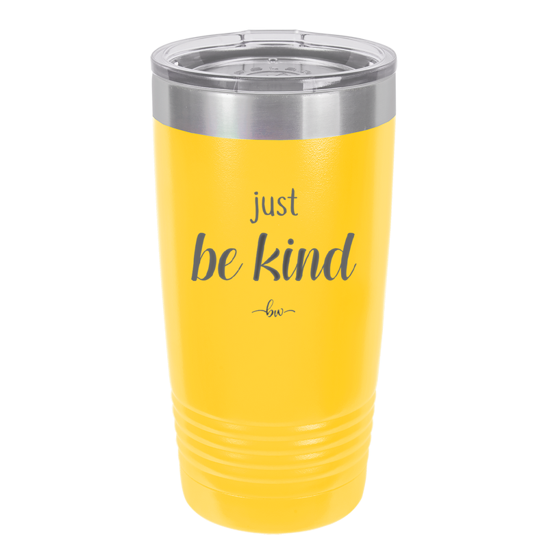 Just Be Kind - Laser Engraved Stainless Steel Drinkware - 1178 -