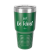 Just Be Kind - Laser Engraved Stainless Steel Drinkware - 1178 -