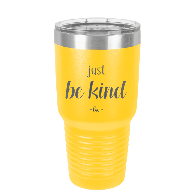 Just Be Kind - Laser Engraved Stainless Steel Drinkware - 1178 -