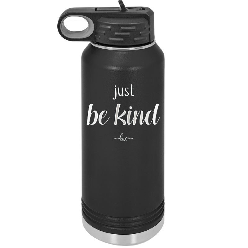 Just Be Kind - Laser Engraved Stainless Steel Drinkware - 1178 -