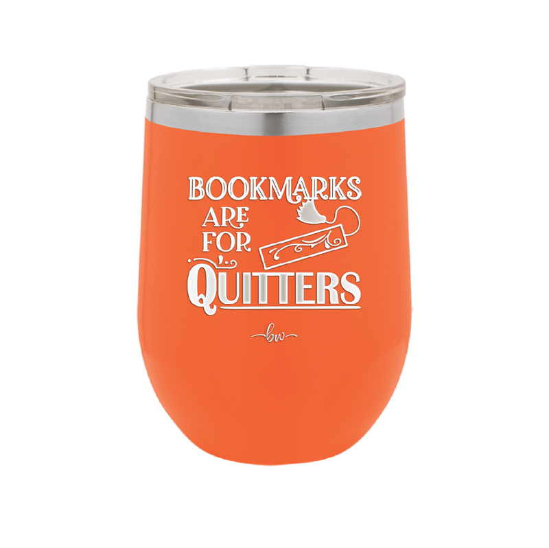 Bookmarks are for Quitters - Laser Engraved Stainless Steel Drinkware - 1185 -