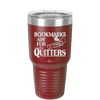 Bookmarks are for Quitters - Laser Engraved Stainless Steel Drinkware - 1185 -