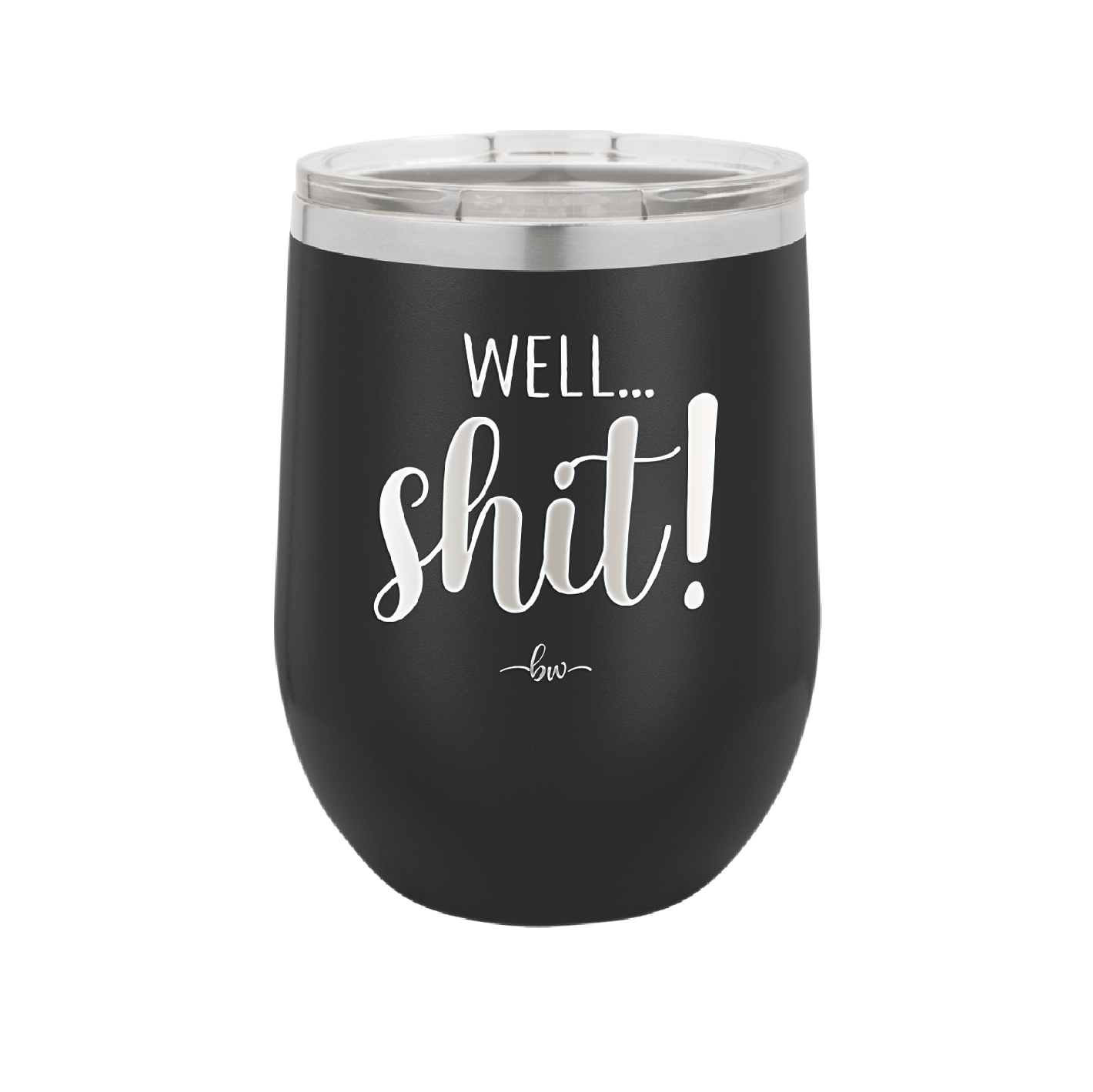 Well Shit - Laser Engraved Stainless Steel Drinkware - 1187 -