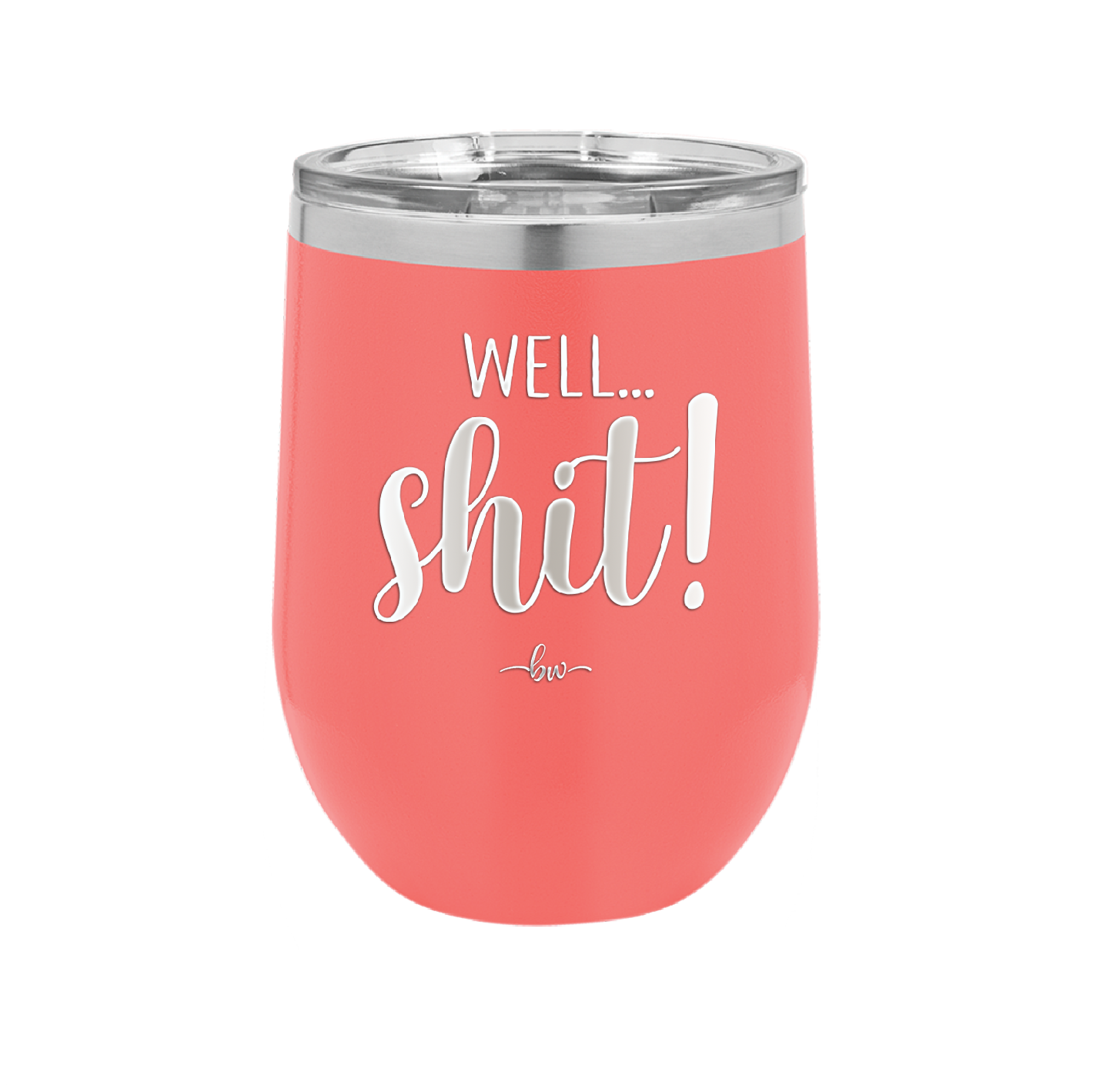 Well Shit - Laser Engraved Stainless Steel Drinkware - 1187 -