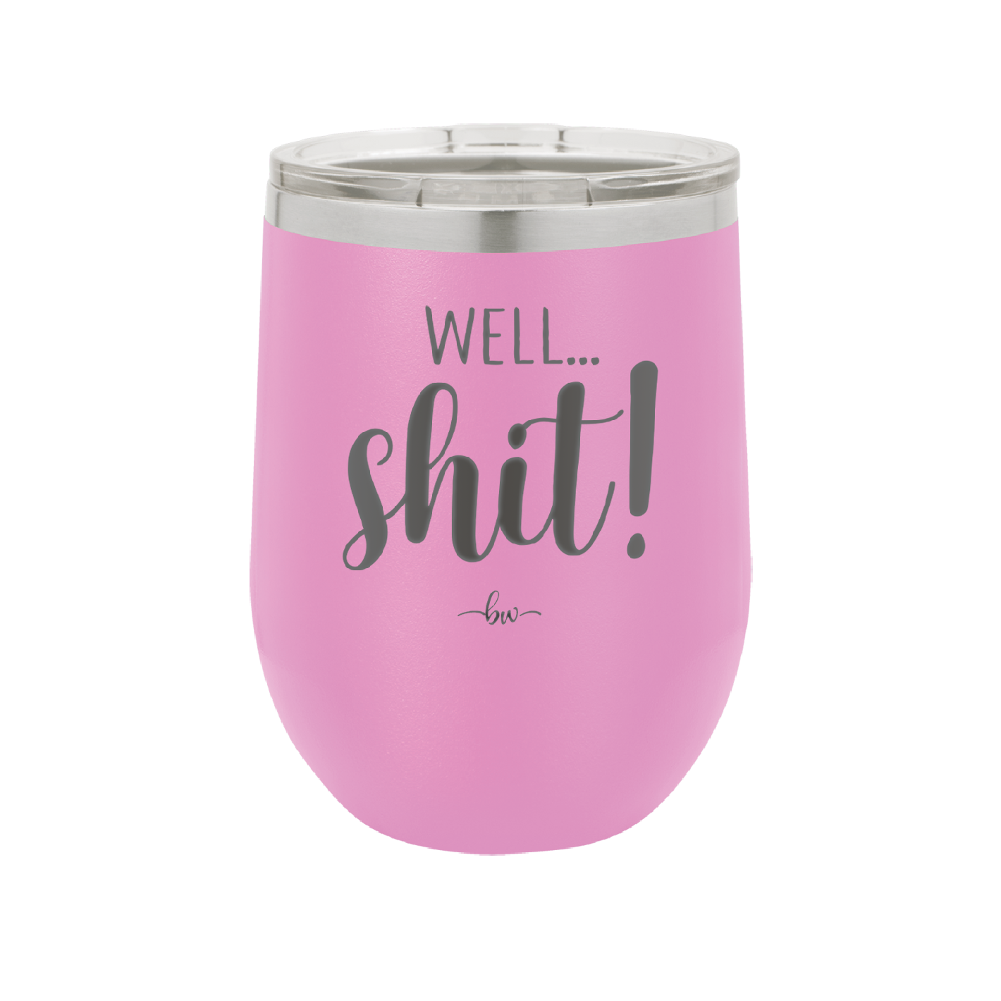 Well Shit - Laser Engraved Stainless Steel Drinkware - 1187 -