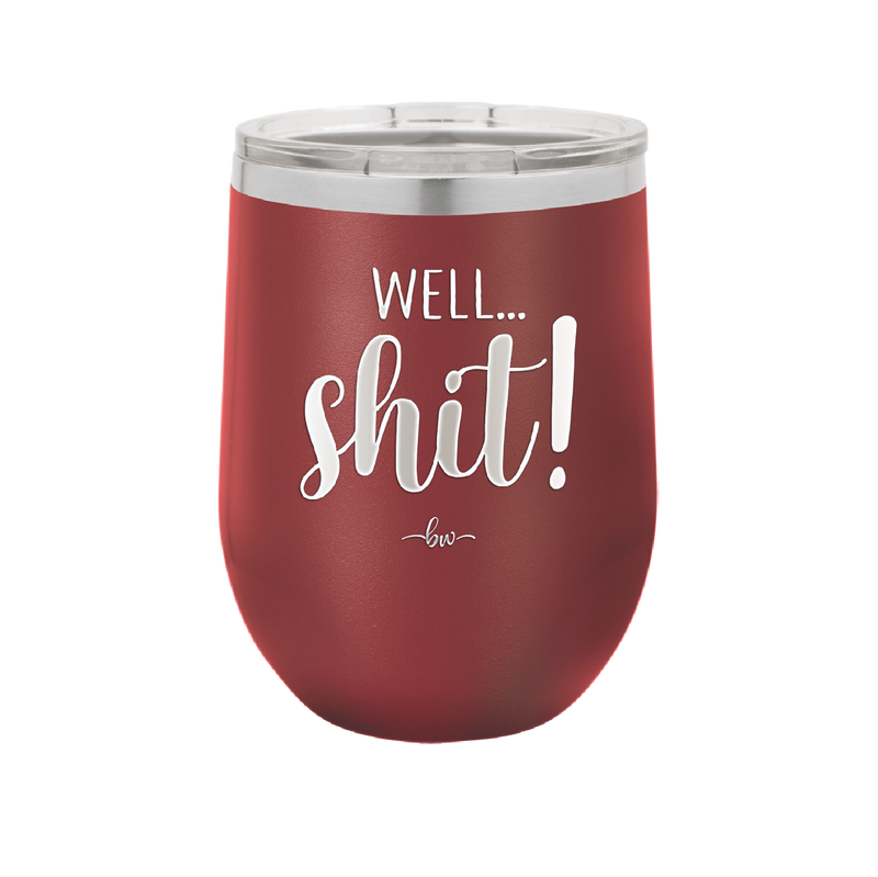 Well Shit - Laser Engraved Stainless Steel Drinkware - 1187 -