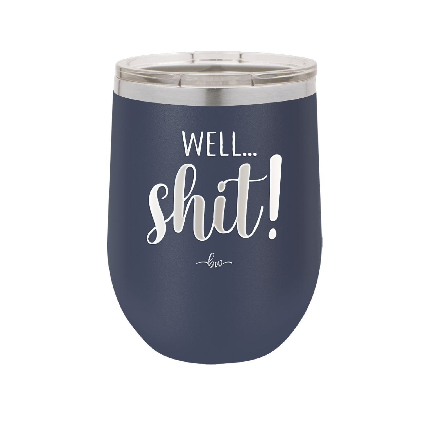 Well Shit - Laser Engraved Stainless Steel Drinkware - 1187 -