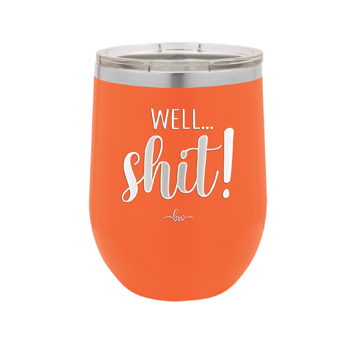 Well Shit - Laser Engraved Stainless Steel Drinkware - 1187 -