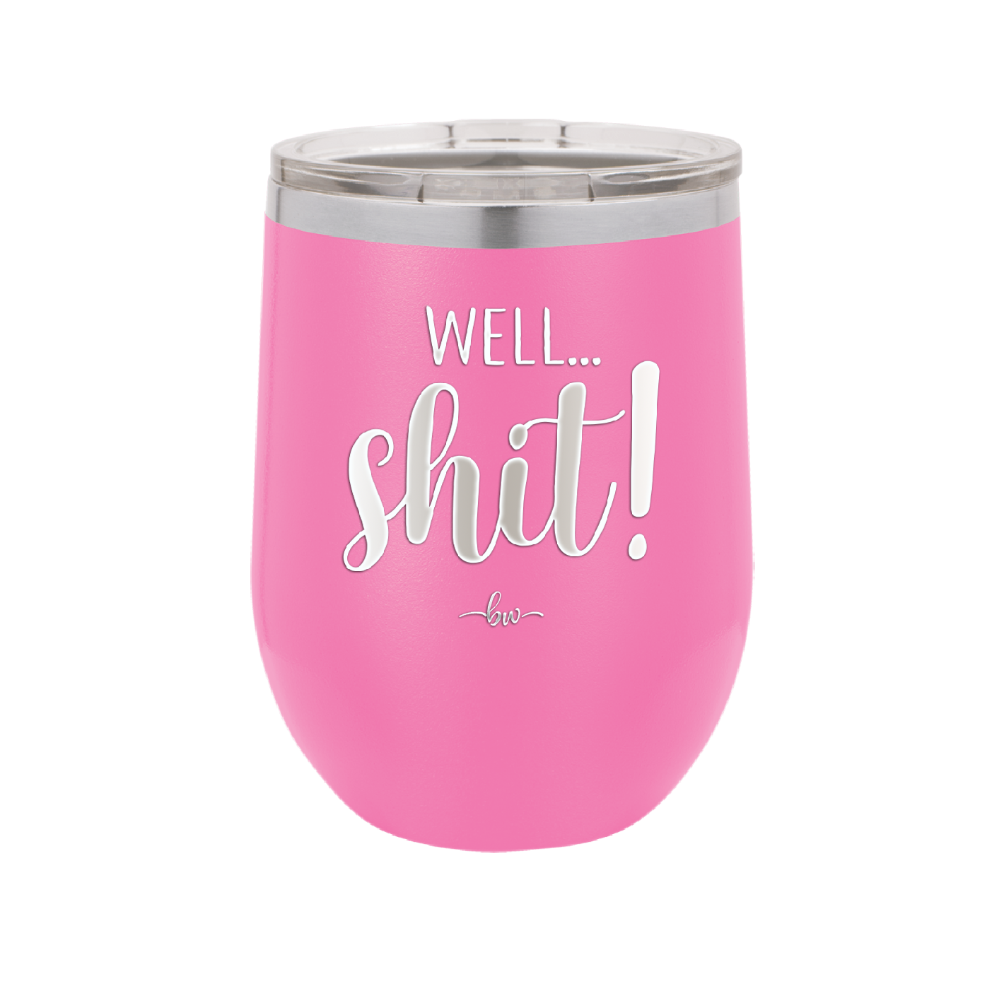 Well Shit - Laser Engraved Stainless Steel Drinkware - 1187 -