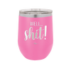 Well Shit - Laser Engraved Stainless Steel Drinkware - 1187 -