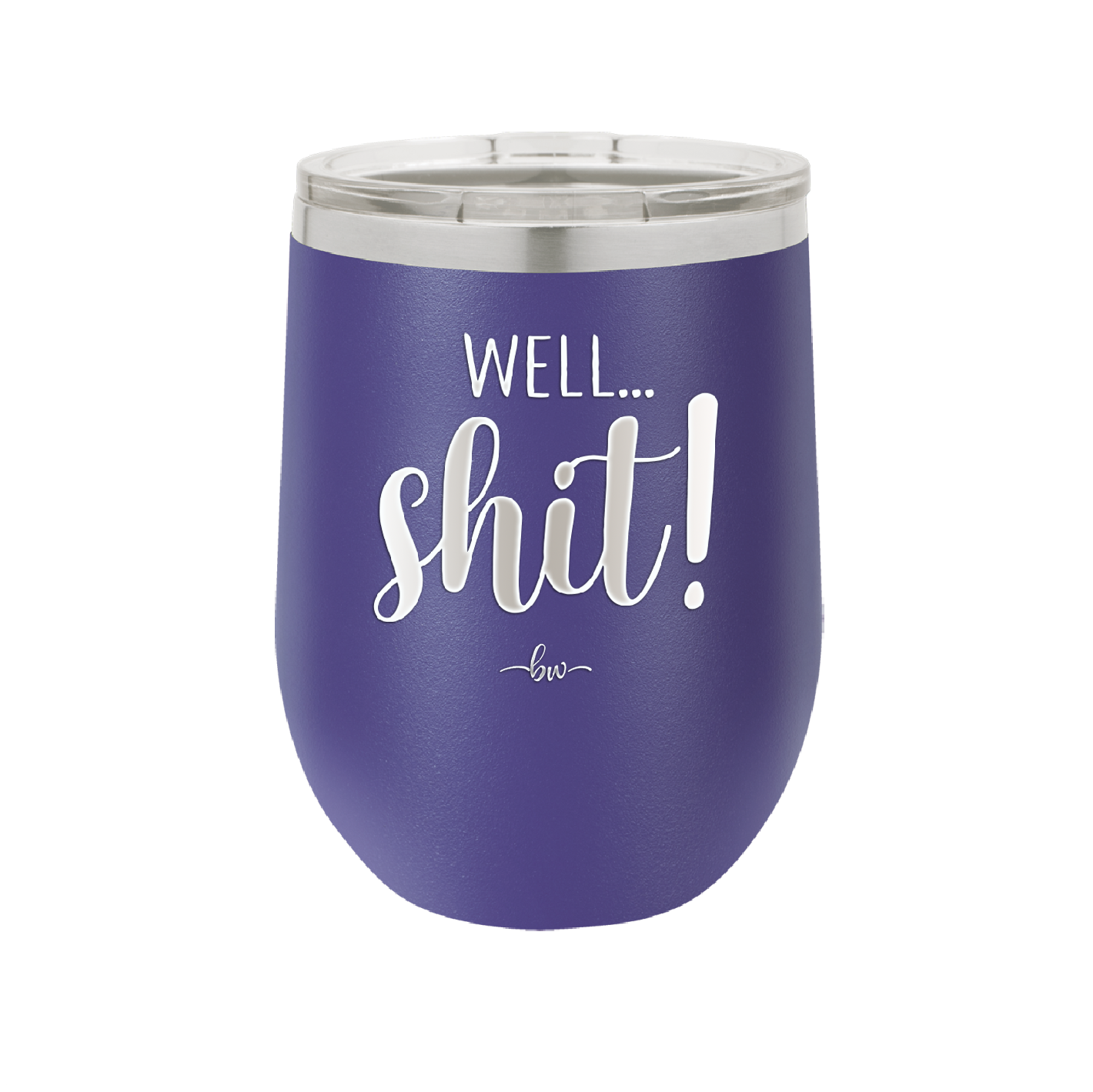 Well Shit - Laser Engraved Stainless Steel Drinkware - 1187 -