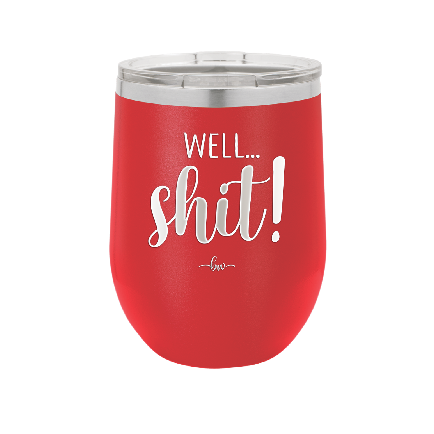 Well Shit - Laser Engraved Stainless Steel Drinkware - 1187 -