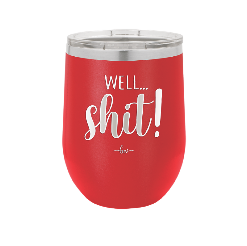 Well Shit - Laser Engraved Stainless Steel Drinkware - 1187 -