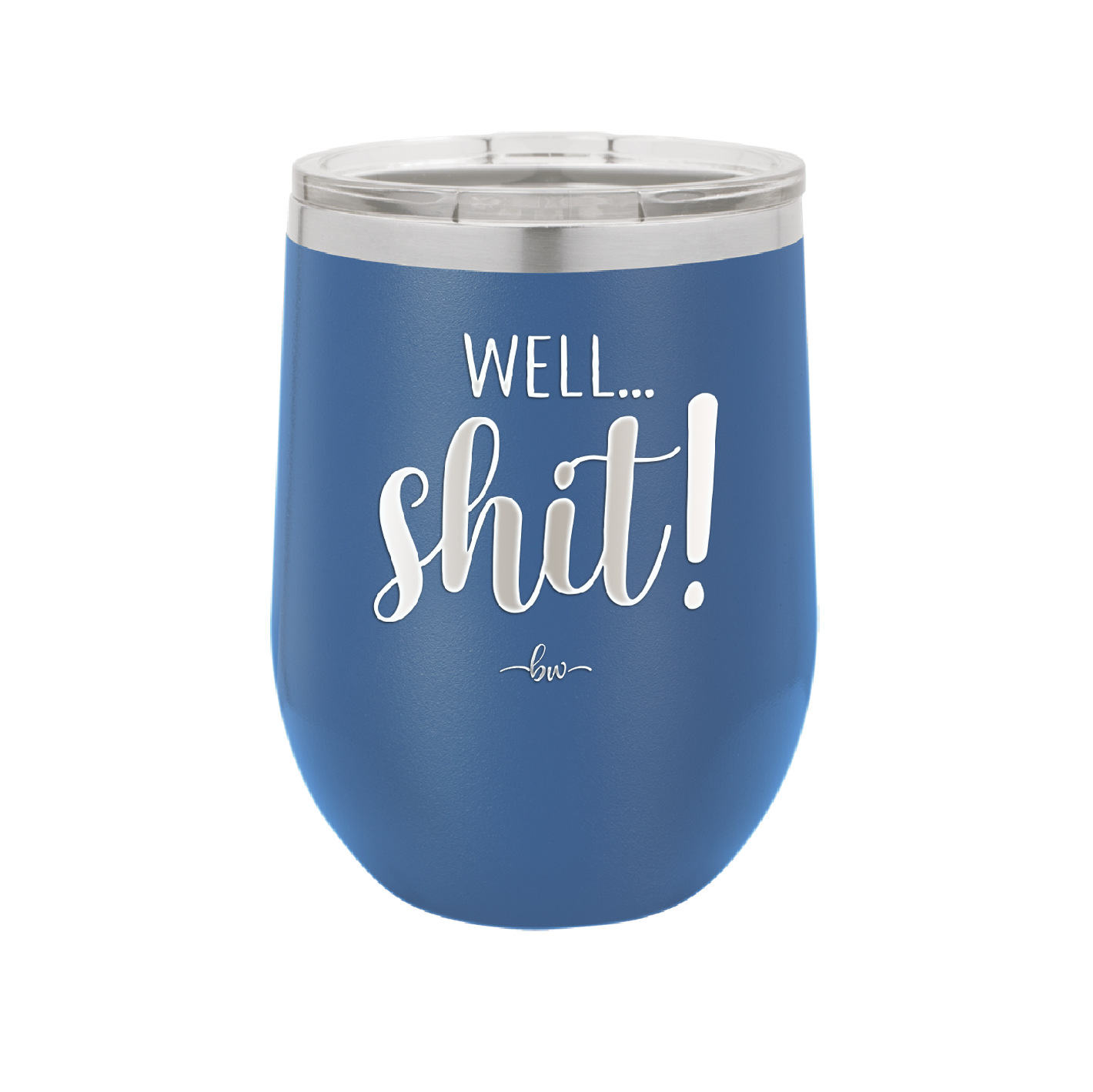 Well Shit - Laser Engraved Stainless Steel Drinkware - 1187 -