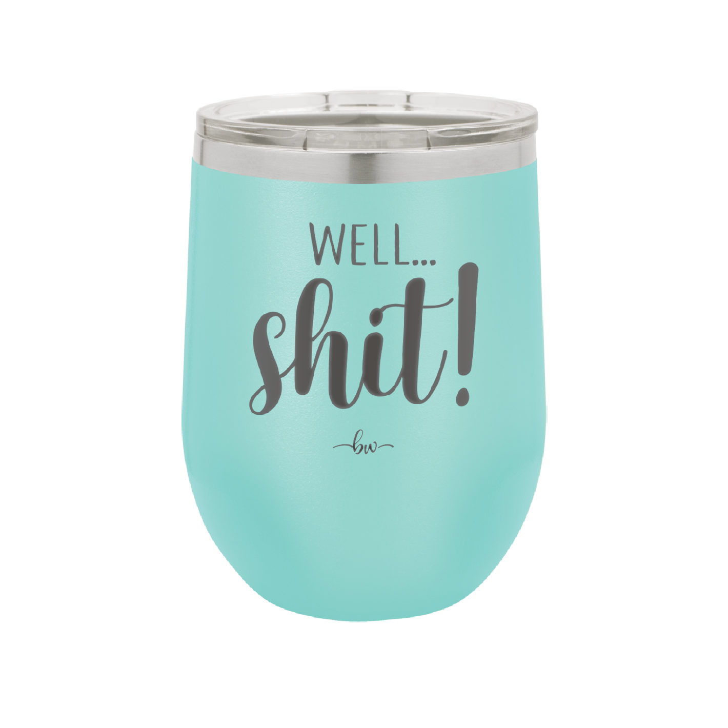 Well Shit - Laser Engraved Stainless Steel Drinkware - 1187 -