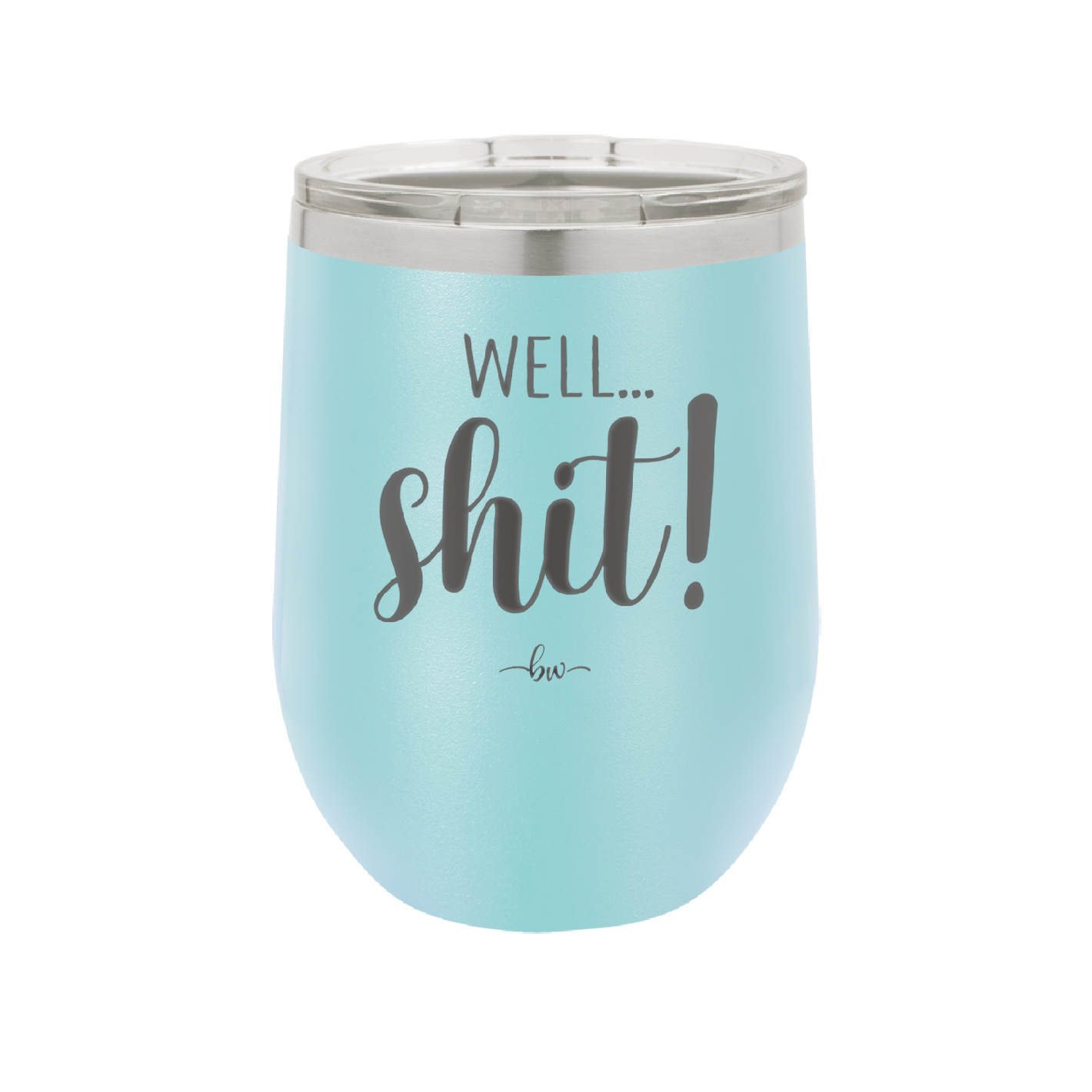 Well Shit - Laser Engraved Stainless Steel Drinkware - 1187 -