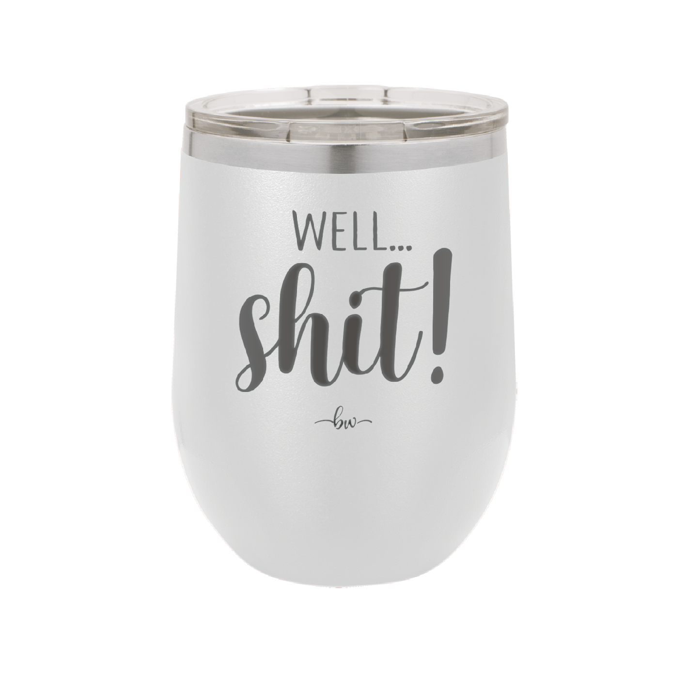 Well Shit - Laser Engraved Stainless Steel Drinkware - 1187 -