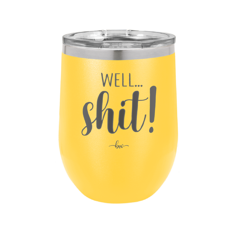 Well Shit - Laser Engraved Stainless Steel Drinkware - 1187 -