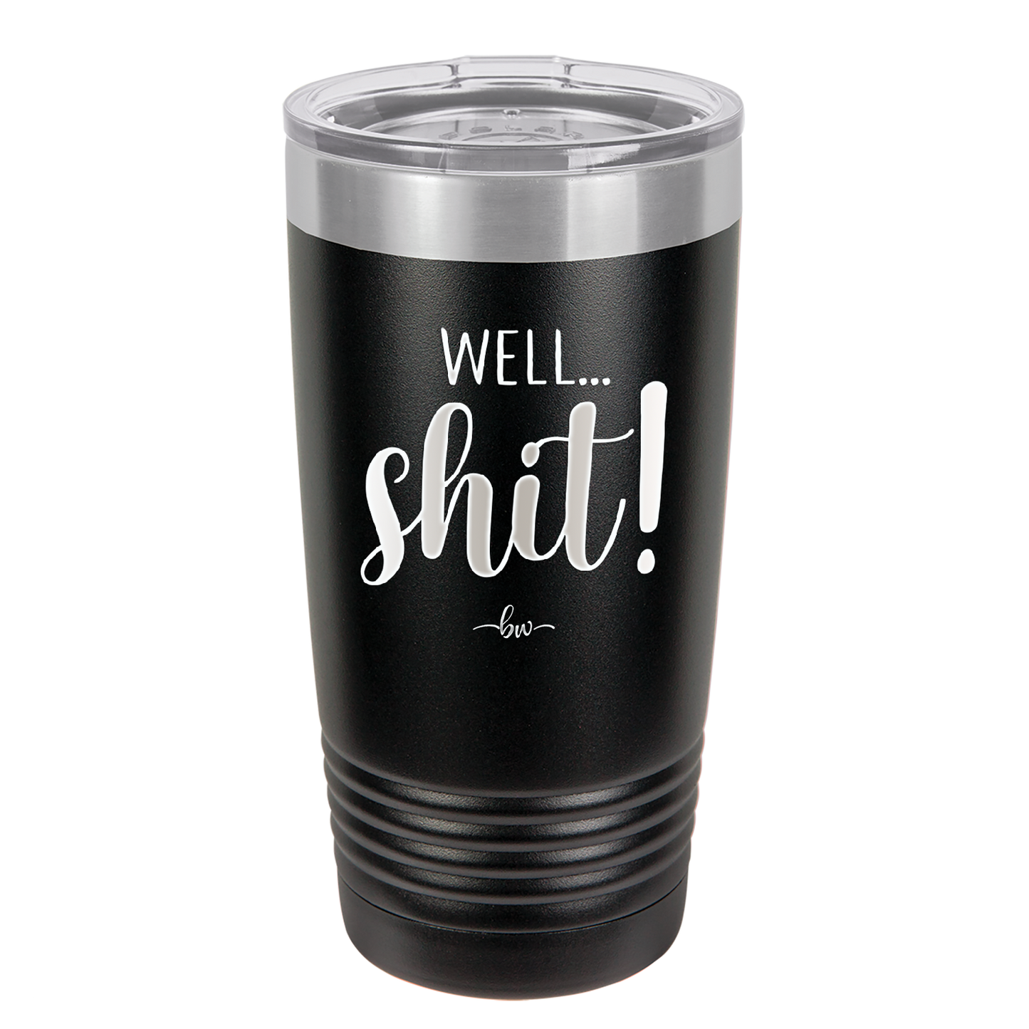 Well Shit - Laser Engraved Stainless Steel Drinkware - 1187 -