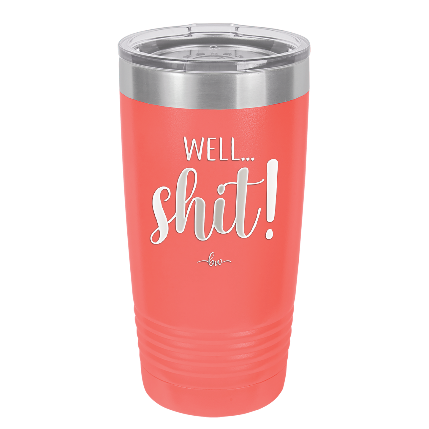 Well Shit - Laser Engraved Stainless Steel Drinkware - 1187 -