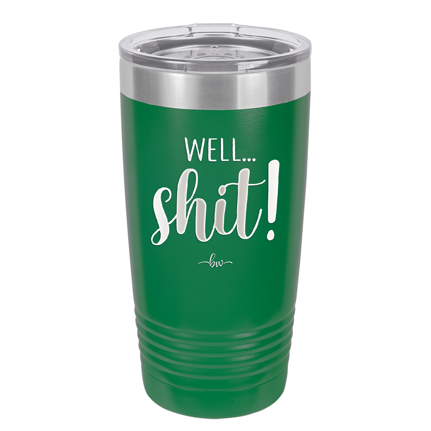 Well Shit - Laser Engraved Stainless Steel Drinkware - 1187 -