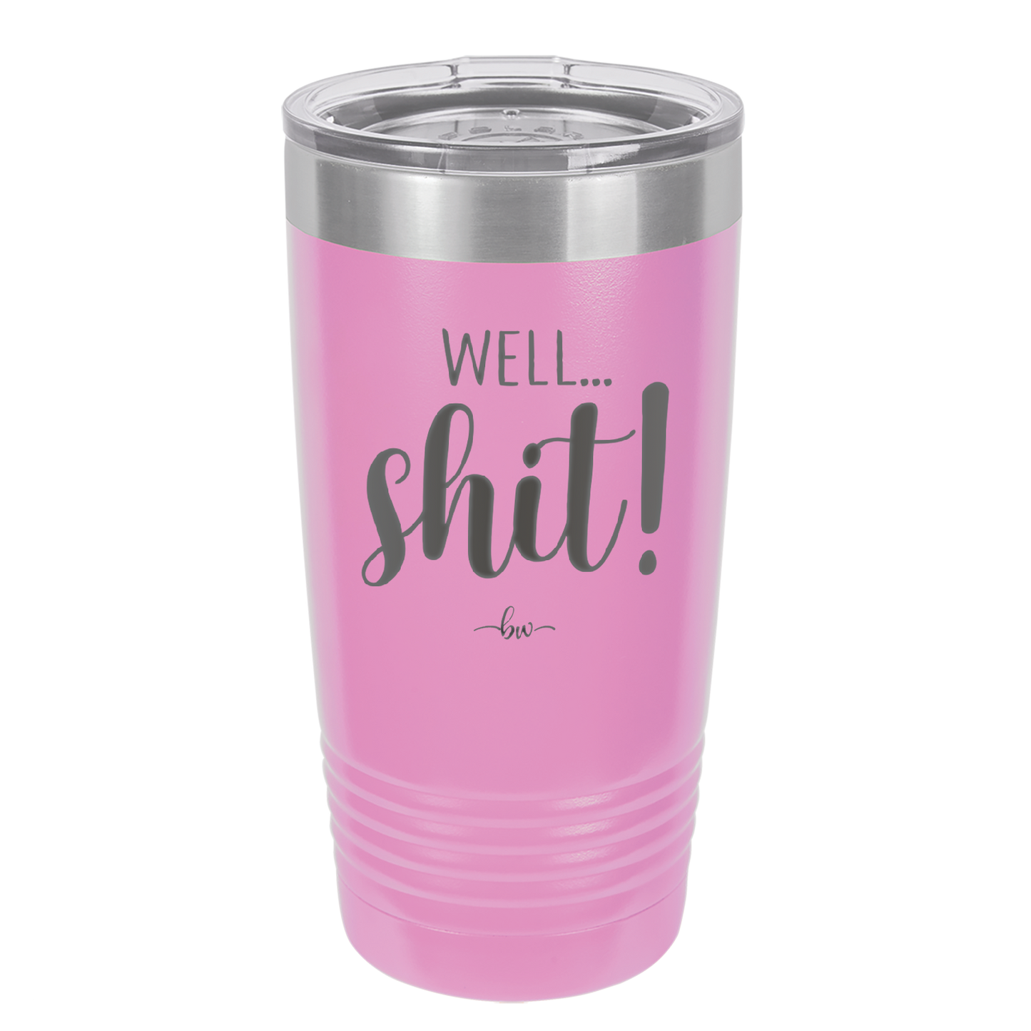 Well Shit - Laser Engraved Stainless Steel Drinkware - 1187 -