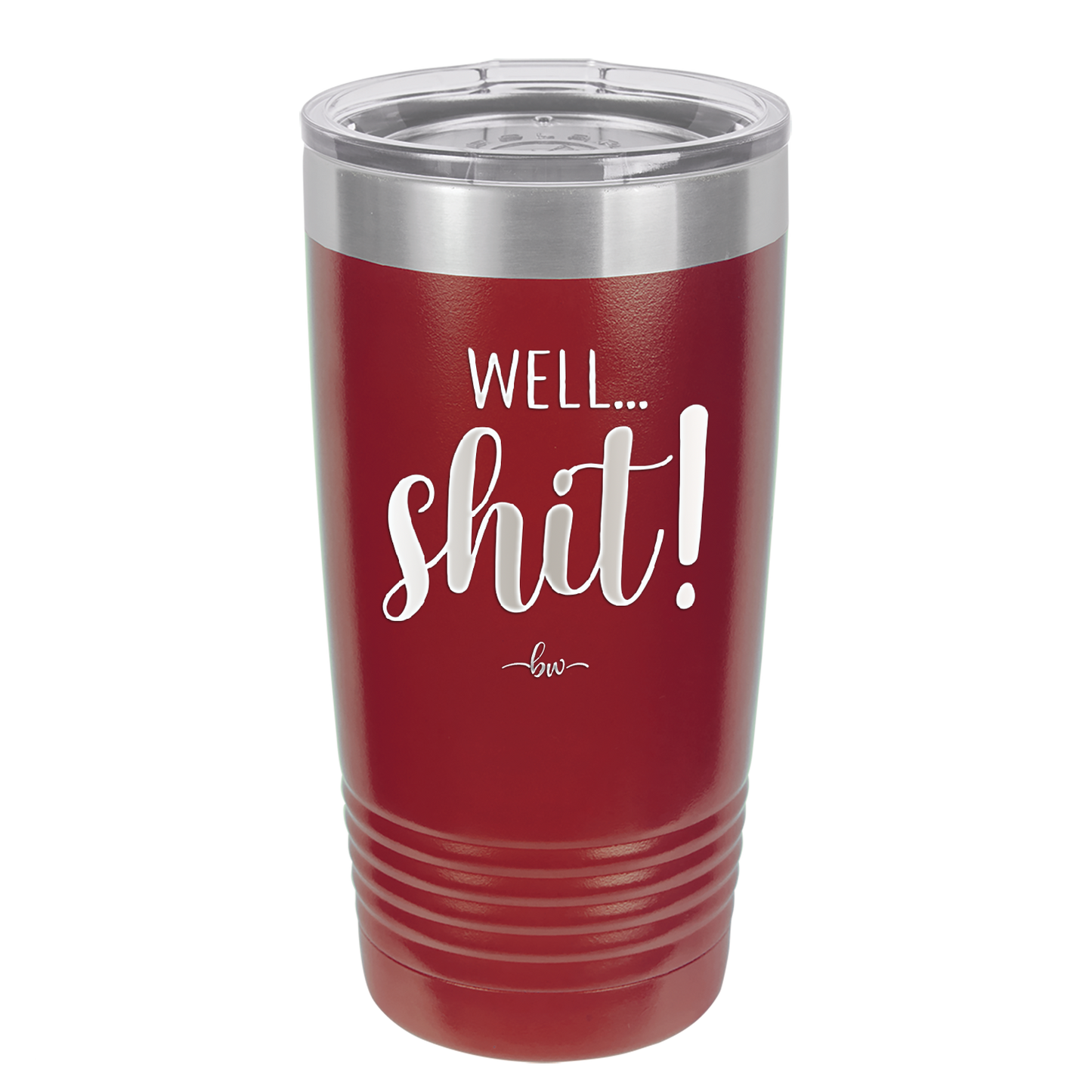 Well Shit - Laser Engraved Stainless Steel Drinkware - 1187 -