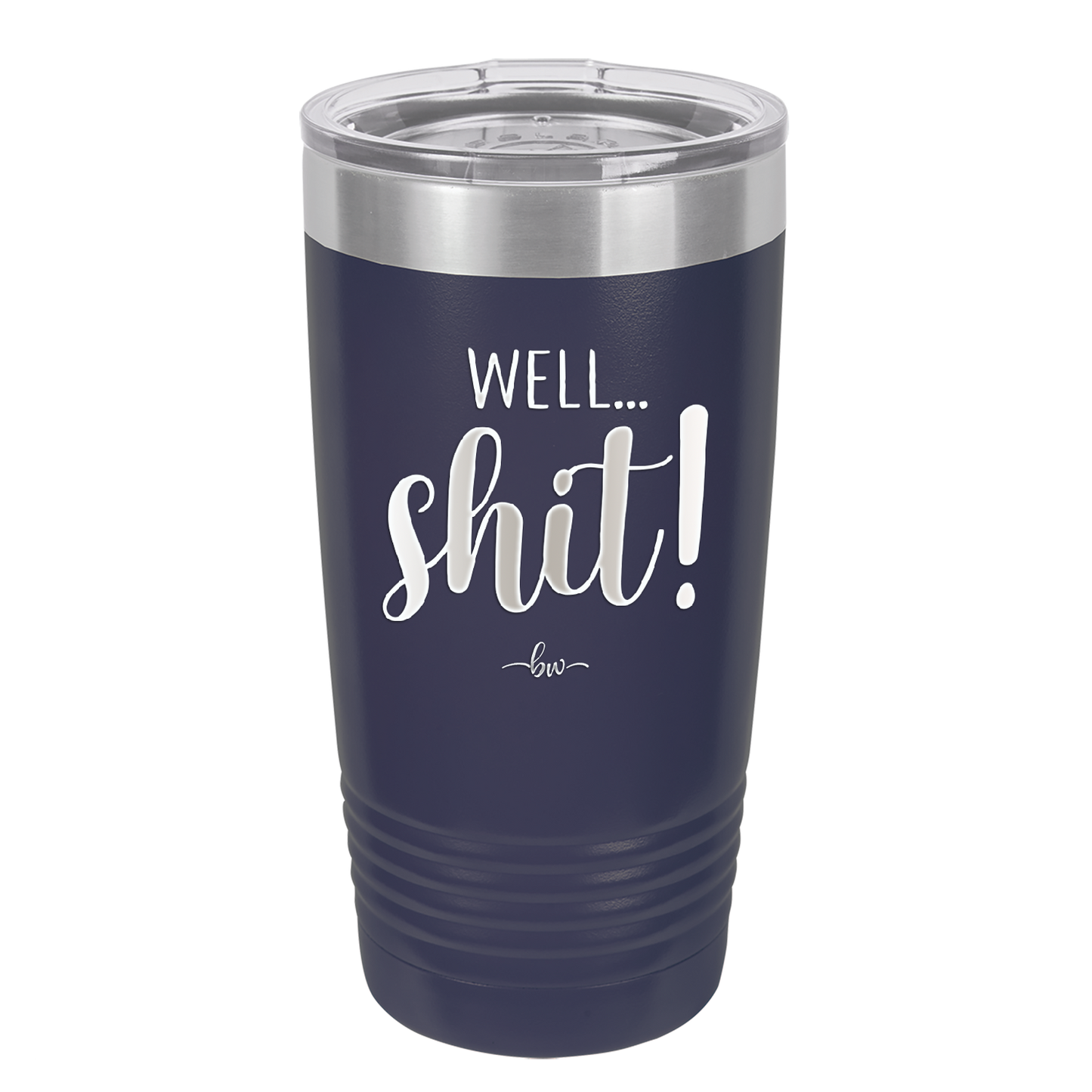 Well Shit - Laser Engraved Stainless Steel Drinkware - 1187 -