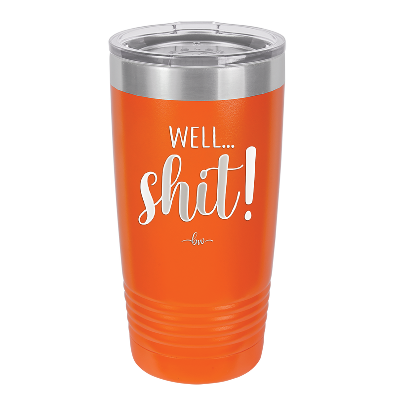 Well Shit - Laser Engraved Stainless Steel Drinkware - 1187 -