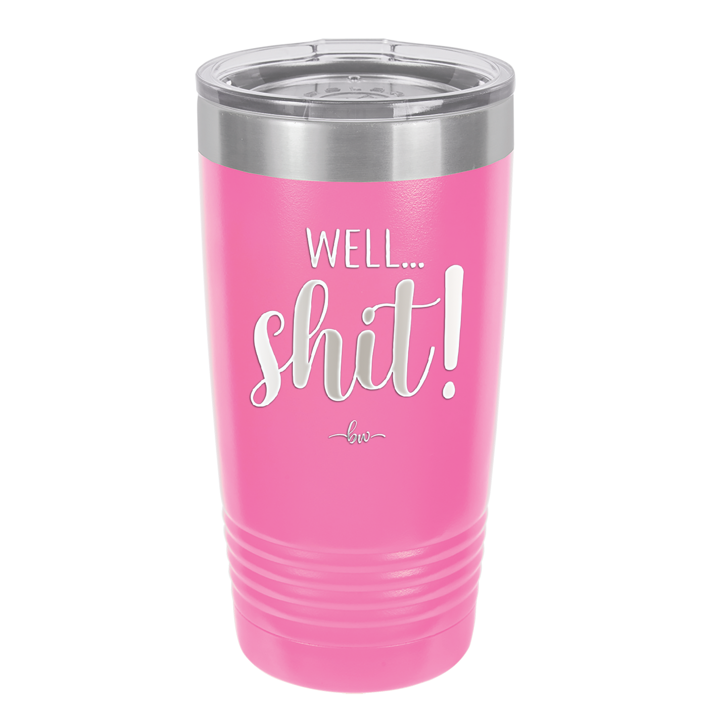 Well Shit - Laser Engraved Stainless Steel Drinkware - 1187 -