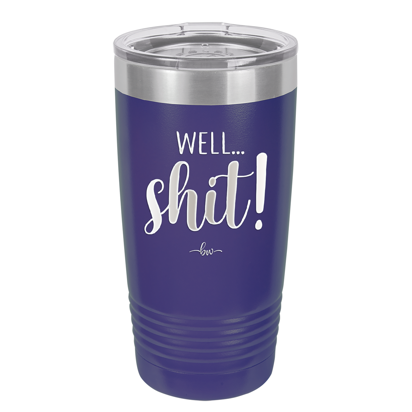 Well Shit - Laser Engraved Stainless Steel Drinkware - 1187 -