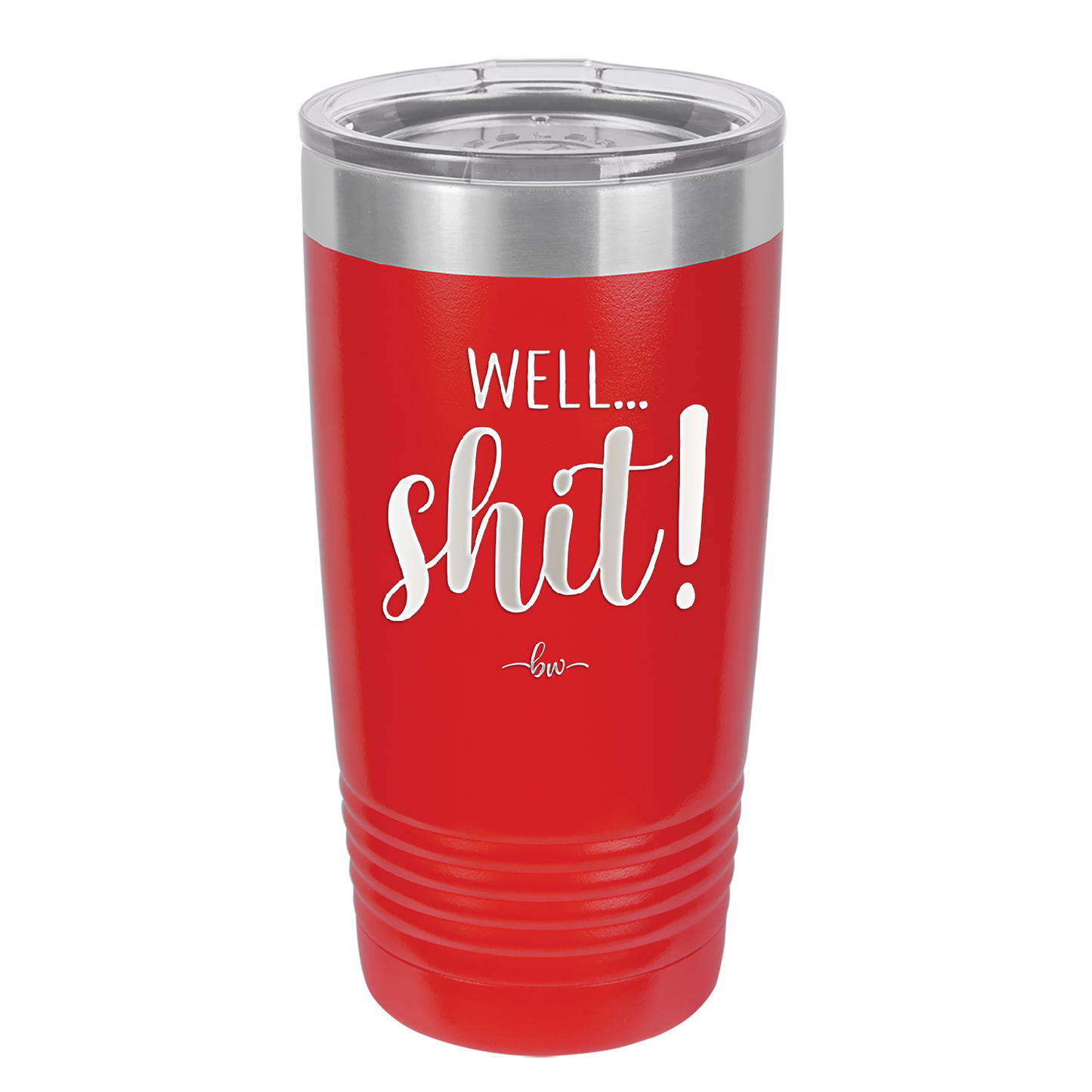 Well Shit - Laser Engraved Stainless Steel Drinkware - 1187 -