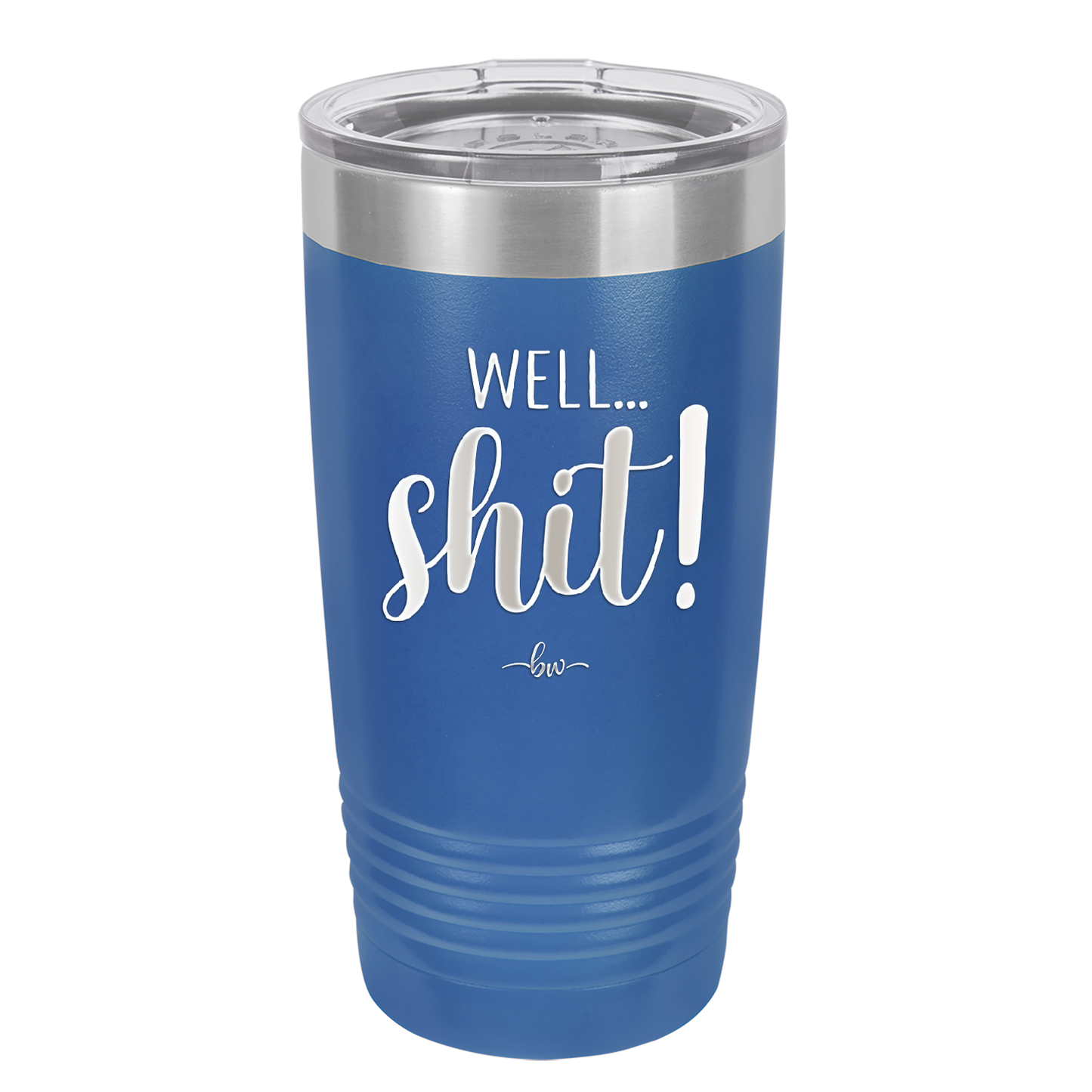 Well Shit - Laser Engraved Stainless Steel Drinkware - 1187 -