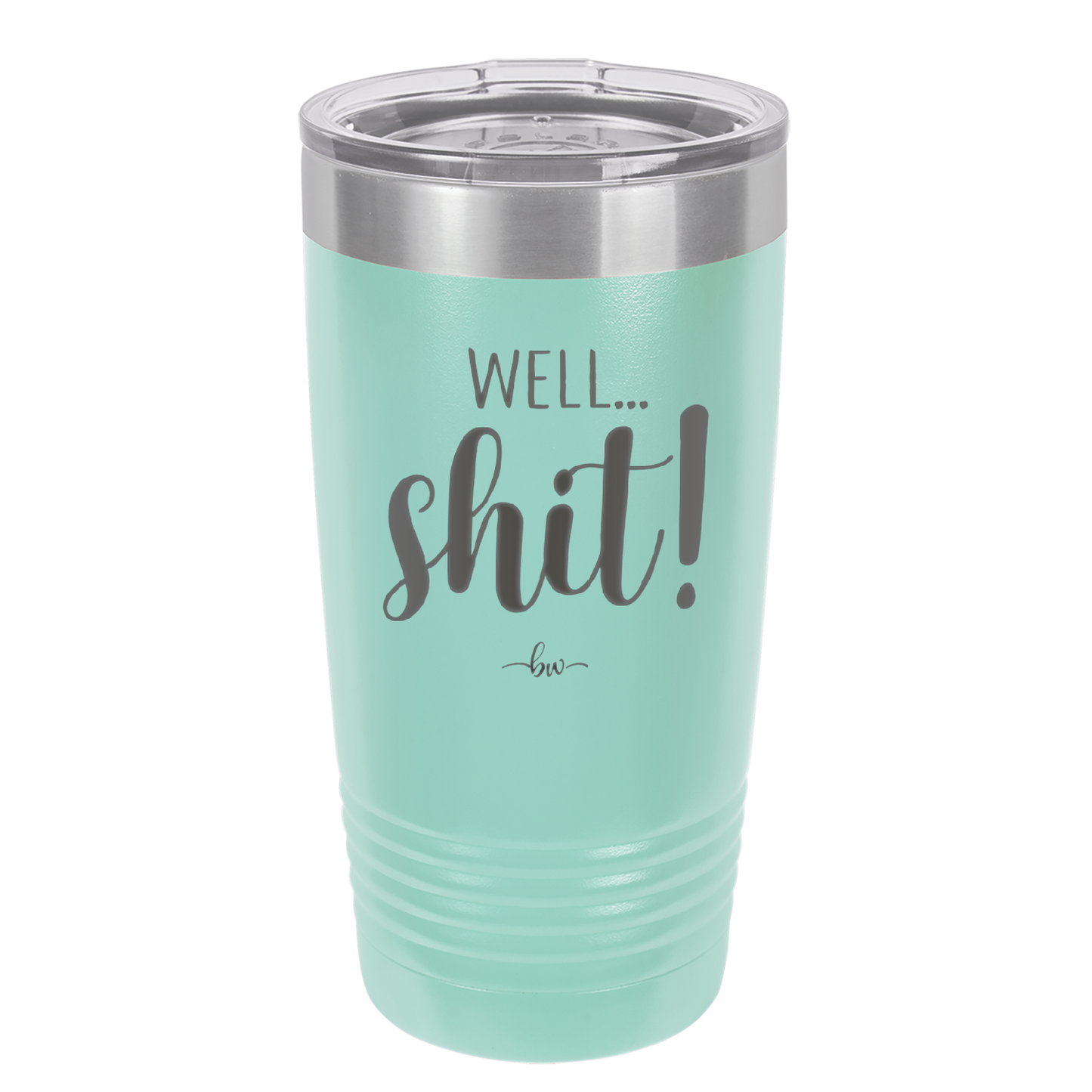 Well Shit - Laser Engraved Stainless Steel Drinkware - 1187 -