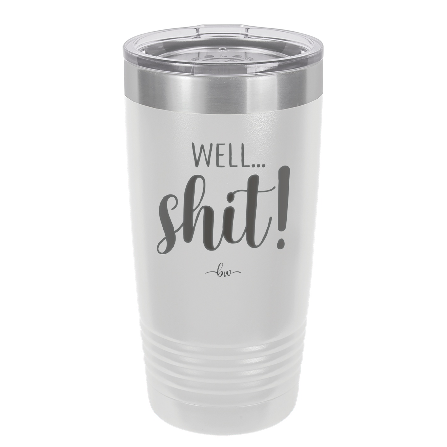 Well Shit - Laser Engraved Stainless Steel Drinkware - 1187 -