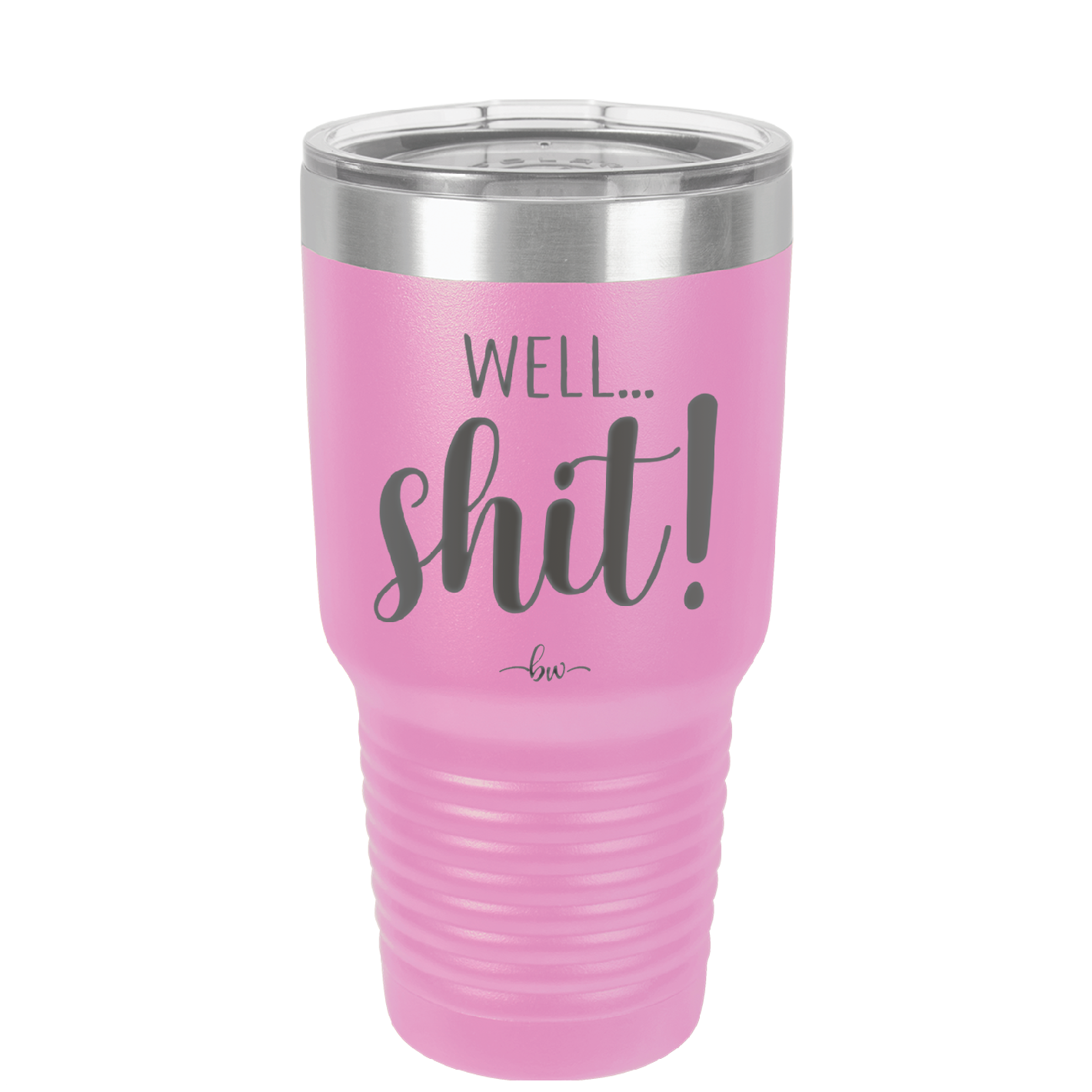 Well Shit - Laser Engraved Stainless Steel Drinkware - 1187 -