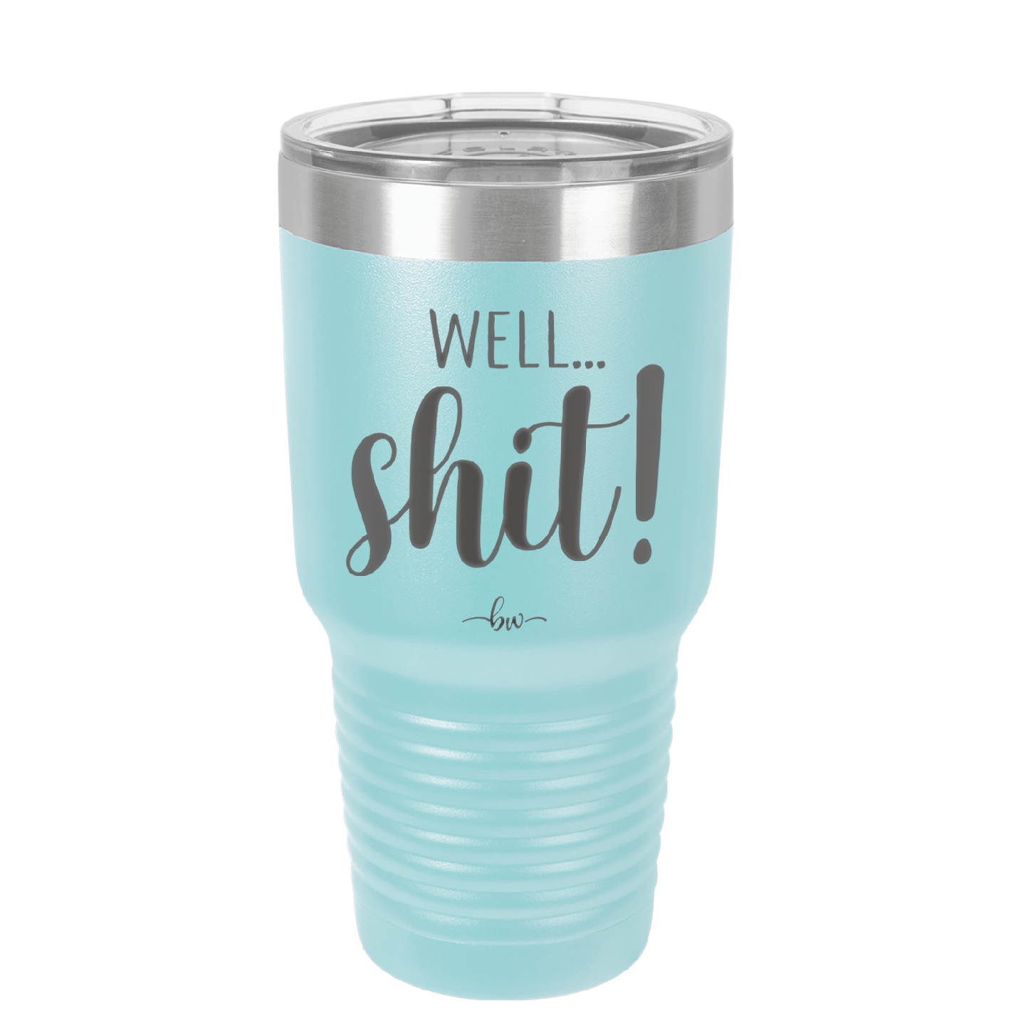 Well Shit - Laser Engraved Stainless Steel Drinkware - 1187 -