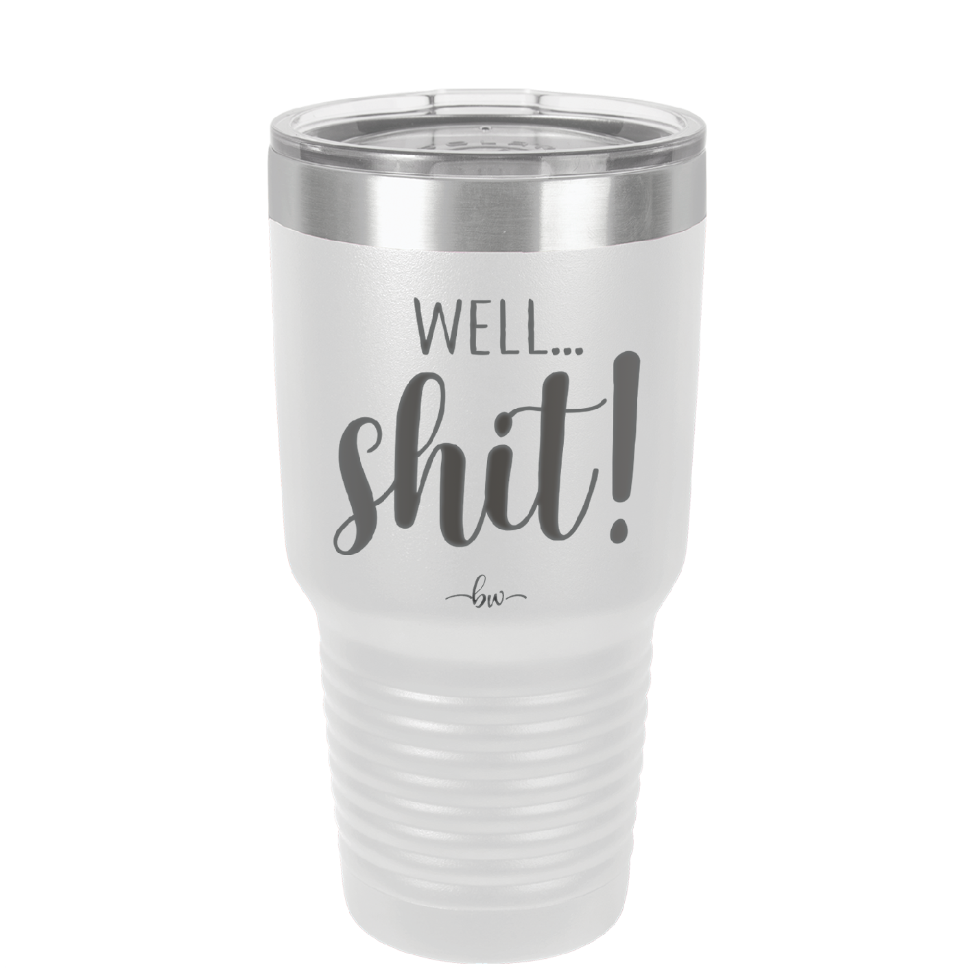 Well Shit - Laser Engraved Stainless Steel Drinkware - 1187 -