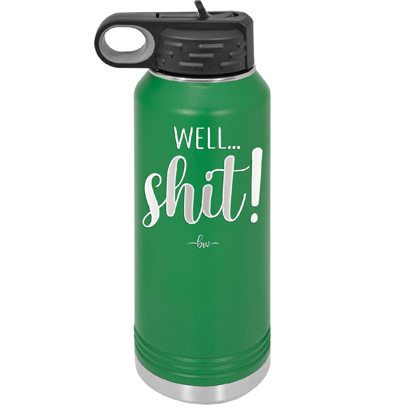 Well Shit - Laser Engraved Stainless Steel Drinkware - 1187 -