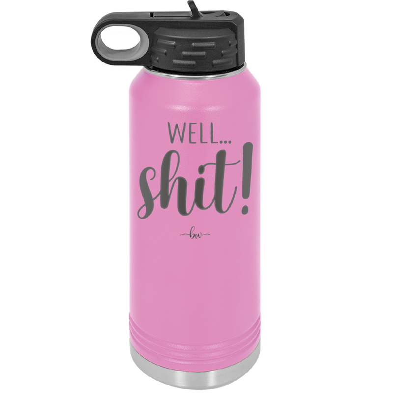 Well Shit - Laser Engraved Stainless Steel Drinkware - 1187 -