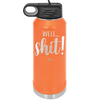 Well Shit - Laser Engraved Stainless Steel Drinkware - 1187 -