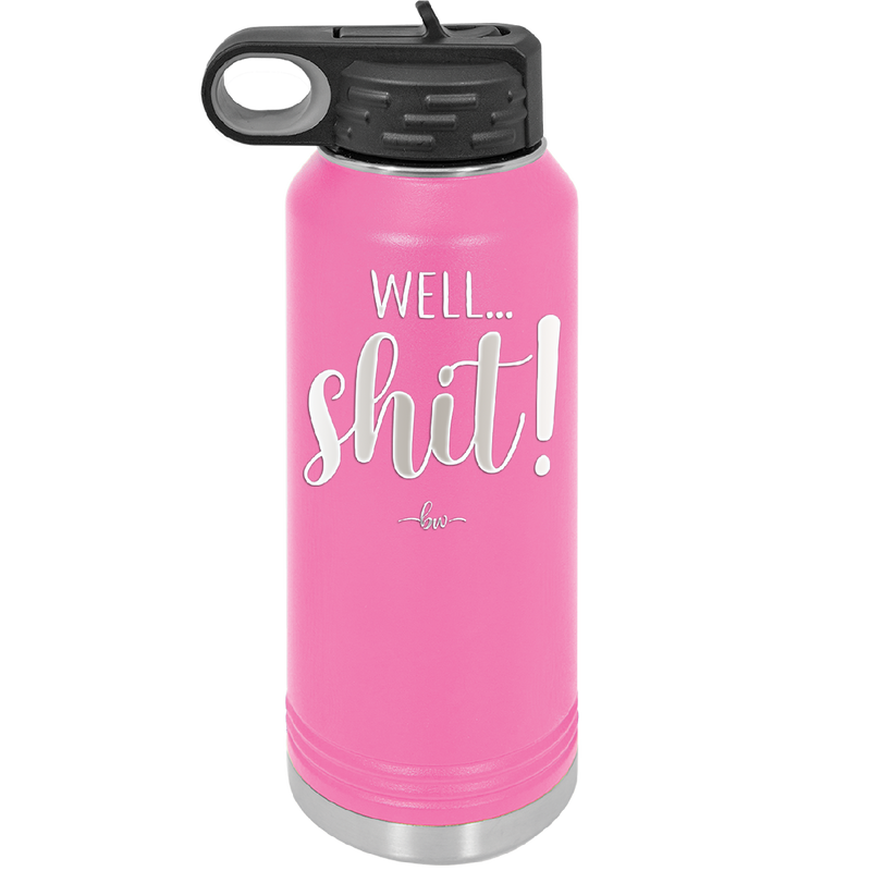 Well Shit - Laser Engraved Stainless Steel Drinkware - 1187 -