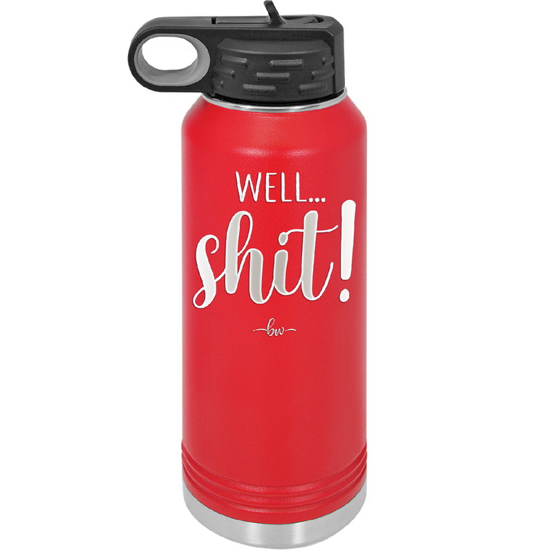 Well Shit - Laser Engraved Stainless Steel Drinkware - 1187 -