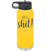 Well Shit - Laser Engraved Stainless Steel Drinkware - 1187 -