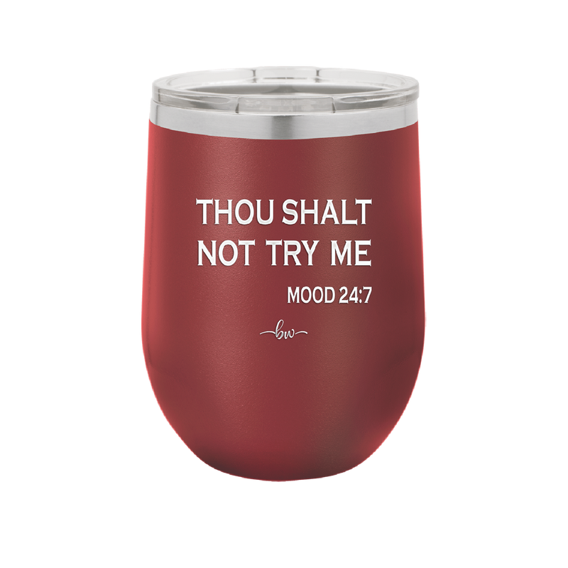 Thou Shalt Not Try Me Mood 247 - Laser Engraved Stainless Steel Drinkware - 1191 -