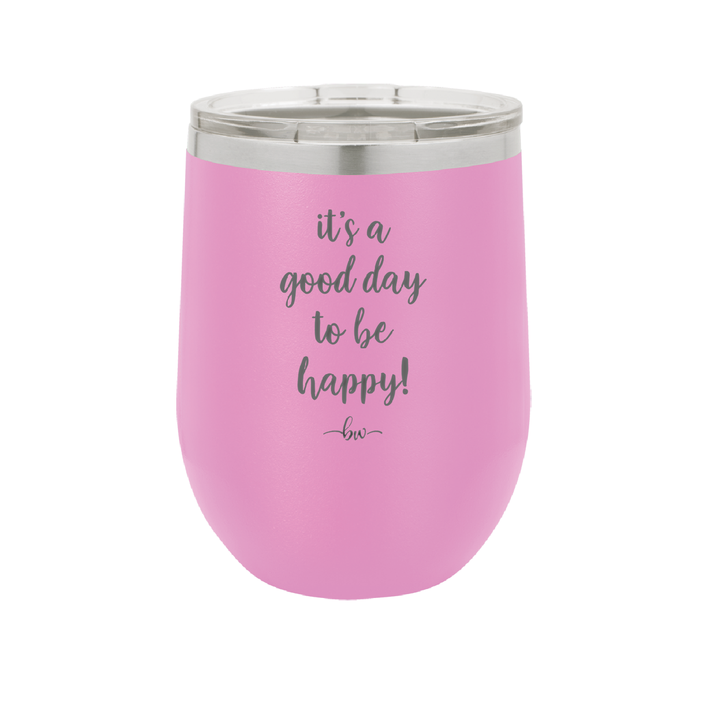 It's a Good Day to be Happy - Laser Engraved Stainless Steel Drinkware - 1192 -