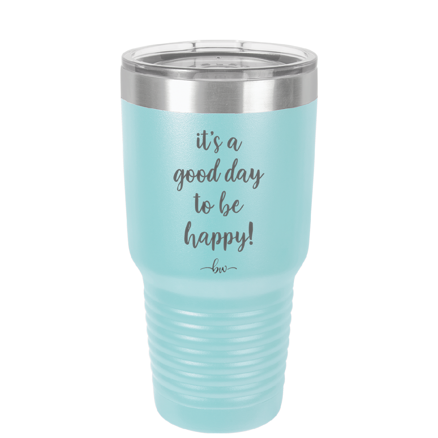 It's a Good Day to be Happy - Laser Engraved Stainless Steel Drinkware - 1192 -